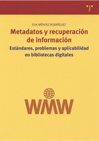 Metadatos y recuperación de la información : 
estándares, problemas y aplicabilidad en bibliotecas digitales.
